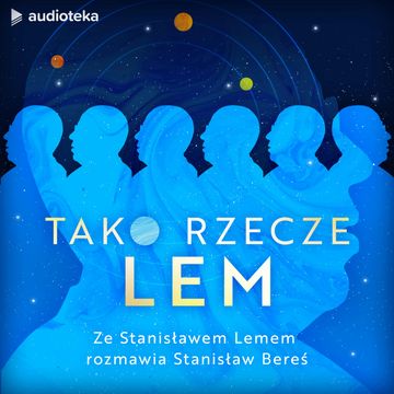 Tako rzecze Lem. Ze Stanisławem Lemem rozmawia Stanisław Bereś audiobook, Stanisław Bereś, Stanisław Lem