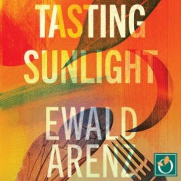 Tasting Sunlight audiobook, Ewald Arenz