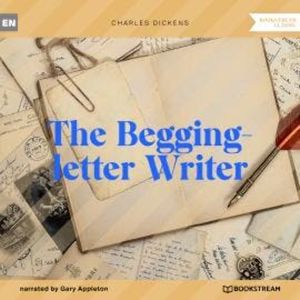 The Begging-letter Writer (Unabridged), Charles Dickens