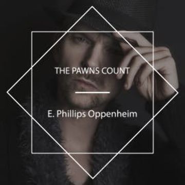 The Pawns Count audiobook, E. Phillips Oppenheim