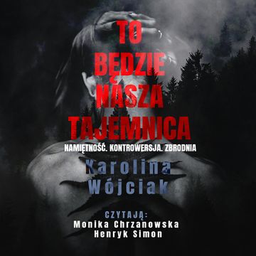 To będzie nasza tajemnica audiobook, Karolina Wójciak