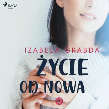 Życie od nowa audiobook, Izabela Grabda