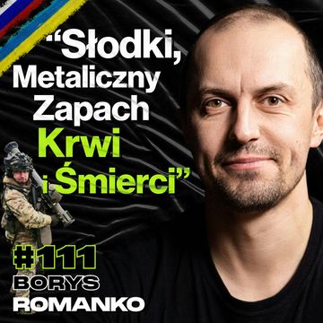 #111 Jak Konflikt w Ukrainie Zmienił Oblicze Wojny, Okopy, Drony, Szkolenia - ft. Borys Romanko audiobook, Przemek Górczyk