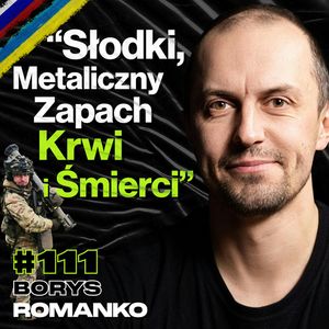 #111 Jak Konflikt w Ukrainie Zmienił Oblicze Wojny, Okopy, Drony, Szkolenia - ft. Borys Romanko, Przemek Górczyk