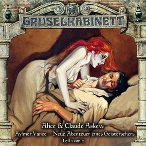 Aylmer Vance - Neue Abenteuer eines Geistersehers Teil 1 (Gruselkabinett 56), Alice & Claude Askew