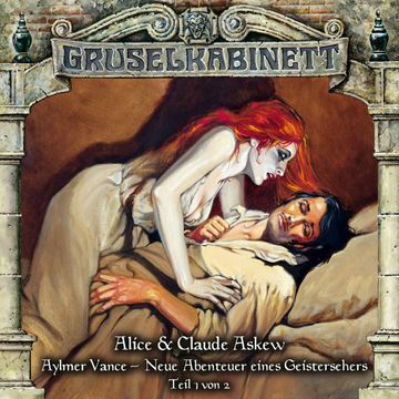 Aylmer Vance - Neue Abenteuer eines Geistersehers Teil 1 (Gruselkabinett 56) audiobook, Alice & Claude Askew