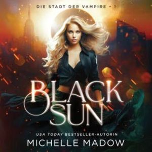 Black Sun - Die Stadt der Vampire 1, Michelle Madow