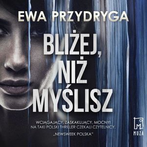 Bliżej, niż myślisz, Ewa Przydryga