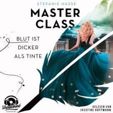 Blut ist dicker als Tinte - Master Class, Band 1 (Ungekürzt) audiobook, Stefanie Hasse