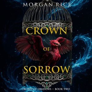 Crown of Sorrow (The Crown of Shadows Series—Book Two), Morgan Rice
