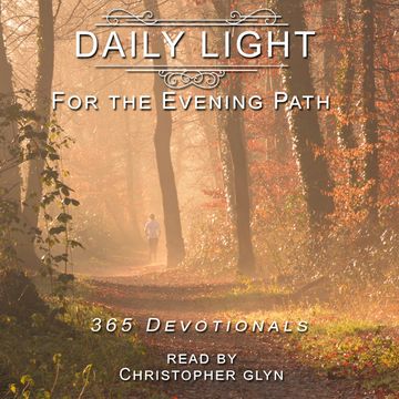 Daily Light for the Evening Path 365 Devotionals audiobook, Christopher Glyn