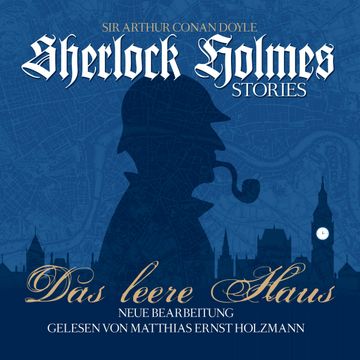 Das Leere Haus - Sherlock Holmes Stories audiobook, Arthur Conan Doyle