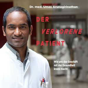 Der verlorene Patient, Umes Arunagirinathan