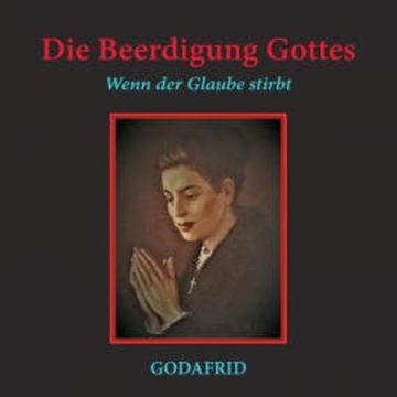 Die Beerdigung Gottes audiobook, Godafrid