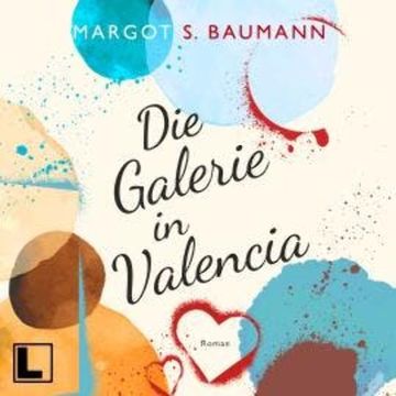 Die Galerie in Valencia - Spanische Geheimnisse, Band 1 (ungekürzt) audiobook, Margot S. Baumann