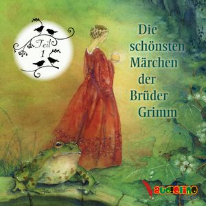 Die schönsten Märchen der Brüder Grimm, Teil 1, Jakob Grimm, Wilhelm Grimm.
