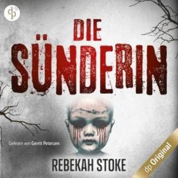 Die Sünderin - Komm, kleines Mädchen ... (Ungekürzt) audiobook, Rebekah Stoke