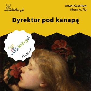 Dyrektor pod kanapą, Anton Czechow