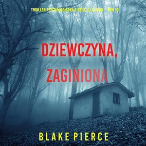 Dziewczyna, zaginiona. Thriller psychologiczny o FBI z Ellą Dark. Tom 13, Blake Pierce
