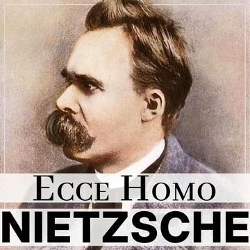 Ecce Homo, Fryderyk Nietzsche