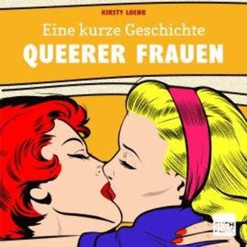 Eine kurze Geschichte queerer Frauen (ungekürzt) audiobook, Kirsty Loehr
