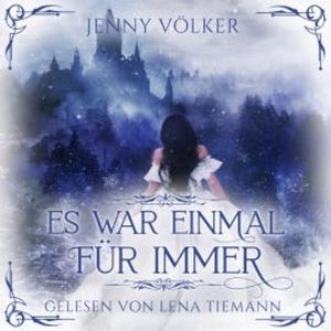 Es war einmal für immer - Märchen Hörbuch, Jenny Völker