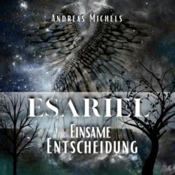 Esariel - Einsame Entscheidung audiobook, Andreas Michels