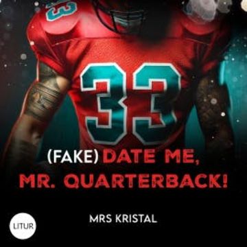 (Fake) Date Me, Mr. Quarterback! audiobook, Mrs Kristal