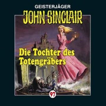 Die Tochter des Totengräbers (John Sinclair 97) audiobook, Jason Dark