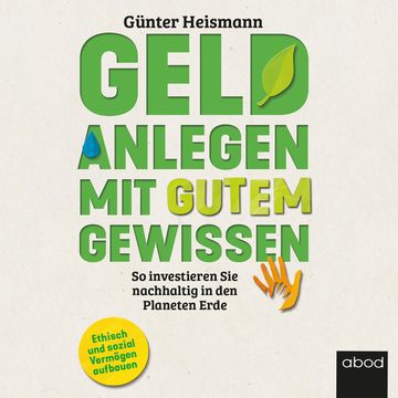 Geld anlegen mit gutem Gewissen audiobook, Günter Heismann.