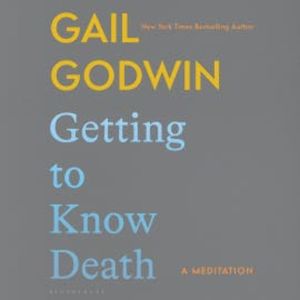Getting to Know Death, Gail Godwin