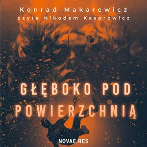 Głęboko pod powierzchnią, Konrad Makarewicz