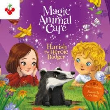 Harish the Heroic Badger - Magic Animal Cafe, Book 5 (Unabridged) audiobook, Stella Tarakson