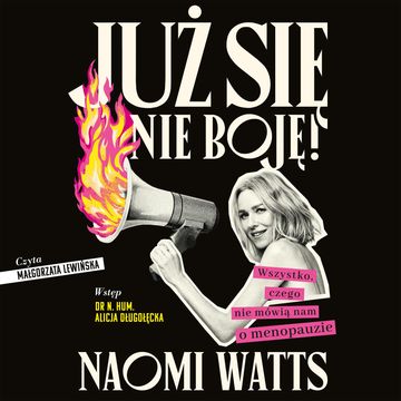 Już się nie boję! Wszystko, czego nie mówią nam o menopauzie audiobook, Naomi Watts