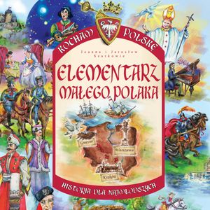 Kocham Polskę. Elementarz małego Polaka, Jarosław Szarek, Joanna Wieliczka-Szarek