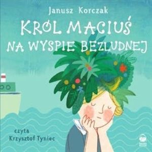 Król Maciuś na wyspie bezludnej, Janusz Korczak
