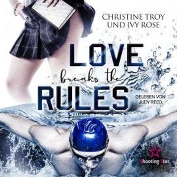 Love breakes the Rules (ungekürzt) audiobook, Christine Troy, Ivy Rose