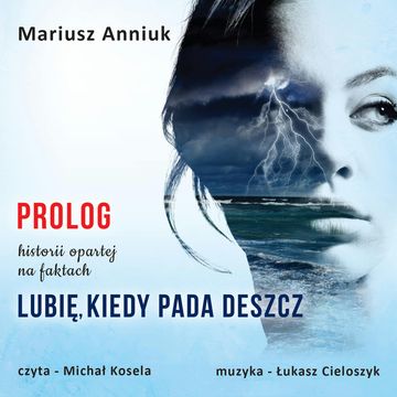 Lubię, kiedy pada deszcz. Prolog audiobook, Mariusz Anniuk