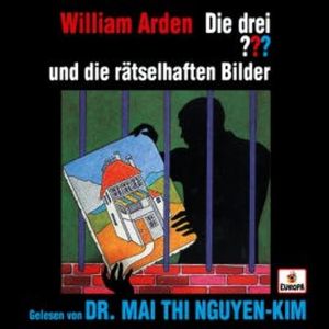 Mai Thi Nguyen-Kim liest: Die drei ??? und die rätselhaften Bilder, William Arden