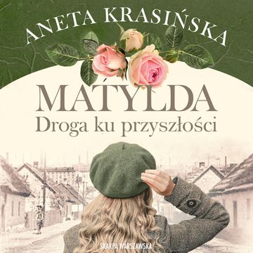 Droga ku przyszłości. Matylda. Tom 1 audiobook, Aneta Krasińska