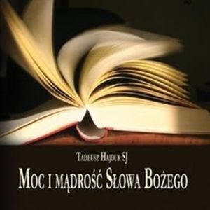 Moc i mądrość Słowa Bożego, Tadeusz Hajduk SJ