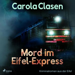 Mord im Eifel-Express (Kriminalroman aus der Eifel), Carola Clasen