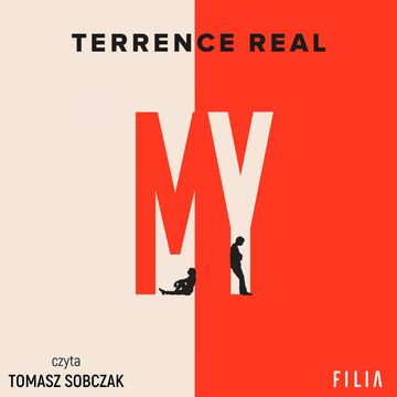 My. Jak zbudować dobry związek, doświadczyć prawdziwej bliskości i zamienić ty i ja w my audiobook, Terrence Real