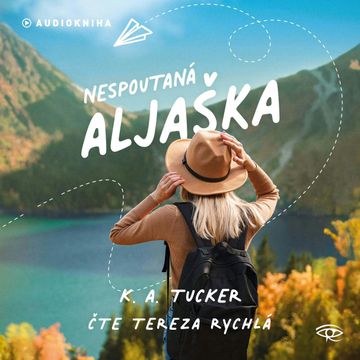 Nespoutaná Aljaška audiobook, K. A. Tucker