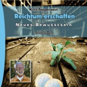Neues Bewusstsein: Reichtum erschaffen (Live Seminar), N.N.