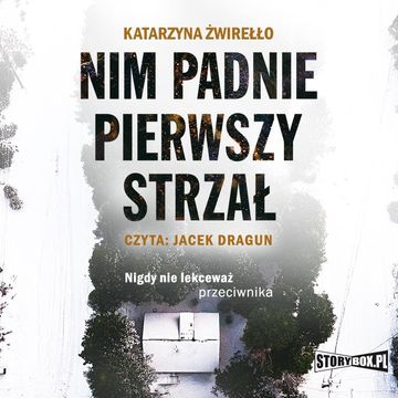 Nim padnie pierwszy strzał audiobook, Katarzyna Żwirełło