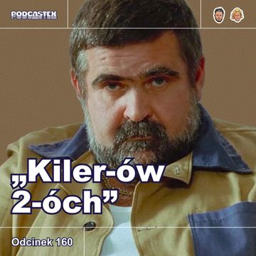 ODCINEK 160: "Kiler-ów 2-óch" audiobook, Podcastex