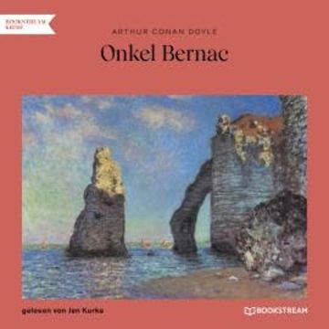 Onkel Bernac (Ungekürzt) audiobook, Sir Arthur Conan Doyle