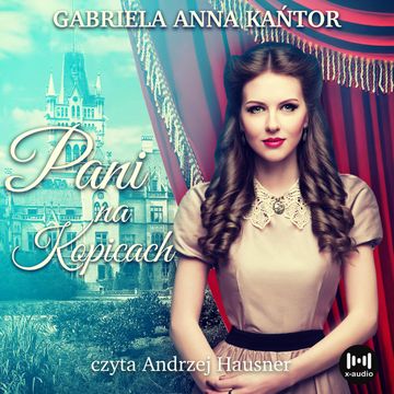 Pani na Kopicach audiobook, Gabriela Anna Kańtor