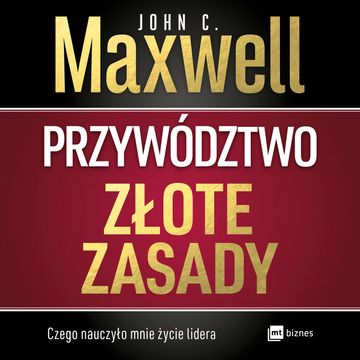 Przywództwo. Złote zasady audiobook, John C. Maxwell